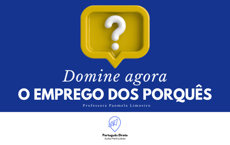 Domine o emprego dos Porquês
