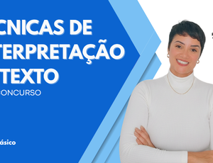Técnicas de Interpretação e Compreensão de Textos (Básico)