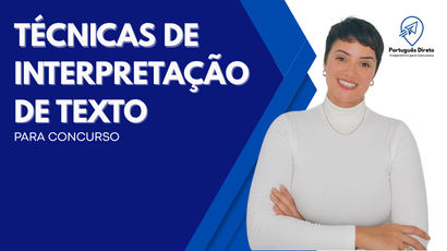 Técnicas de Interpretação e Compreensão de Textos (Avançado)